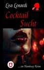 Oben: "Lisa Lenardi." Mitte: "Cocktail Sucht." Unten: "... ein Hamburg-Krimi." Rote Lippen, düstere Stimmung.
