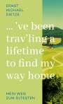 Ernst Michael Dietze: ´ve been trav´ling a lifetime to find my way home, Buch