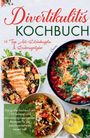 Hermine Krämer: Divertikulitis Kochbuch - Das große Kochbuch mit 150 leckeren und entzündungshemmenden Rezepten für ein beschwerdefreies Leben!, Buch