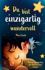 Mara Linde: Du bist einzigartig wundervoll - Mutmachgeschichten für Mädchen und Jungen. 1. Auflage, Buch