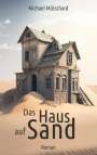 Michael Mütschard: Das Haus auf Sand, Buch