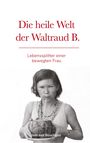 Silwen Randebrock DeineBiografie: Die heile Welt der Waltraud B., Buch
