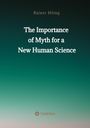 Rainer Höing: The Importance of Myth for a New Human Science, Buch