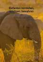 Mia Roth: Elefanten Verstehen, schützen, bewahren, Buch