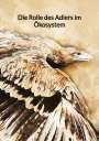 Sebastian Kuhn: Die Rolle des Adlers im Ökosystem, Buch