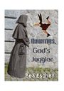 Bea Eschen: Orontius, God's Juggler, Buch