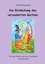Peter Baumgartner: Die Entdeckung des verzauberten Gartens - Ein Kinderbuch mit vielen Tieren, Buch