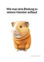 Melina Berger: Wie man eine Bindung zu seinem Hamster aufbaut, Buch