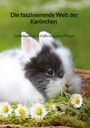 Jonas Frey: Die faszinierende Welt der Kaninchen - Lebensweise, Ernährung und Pflege, Buch