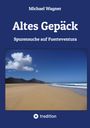 Michael Wagner: Altes Gepäck - Roman, Buch
