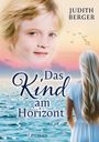 Judith Berger: Das Kind am Horizont, Buch