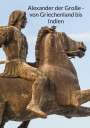 Colin Helmer: Alexander der Große - von Griechenland bis Indien, Buch