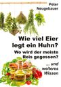 Peter Neugebauer: Wie viel Eier legt ein Huhn? Wo wird der meiste Reis gegessen?, Buch