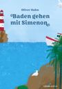 Oliver Hahn: Baden gehen mit Simenon, Buch