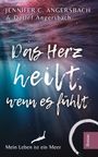 Jennifer C. Angersbach: Das Herz heilt, wenn es fühlt, Buch