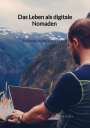 Caroline Seidel: Das Leben als digitale Nomaden - frei und unabhängig Leben, Buch