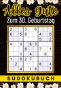 Isamrätsel Verlag: 30 Geburtstag Geschenk | Alles Gute zum 30. Geburtstag - Sudoku, Buch