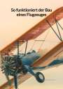 Fabian Helmig: So funktioniert der Bau eines Flugzeuges, Buch