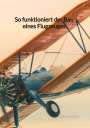 Fabian Helmig: So funktioniert der Bau eines Flugzeuges, Buch