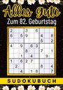 Isamrätsel Verlag: 82 Geburtstag Geschenk | Alles Gute zum 82. Geburtstag - Sudoku, Buch