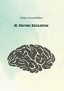 Maher Asaad Baker: AI-Driven Education, Buch
