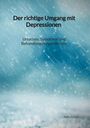 Axel Fuchs: Der richtige Umgang mit Depressionen - Ursachen, Symptome und Behandlungsmöglichkeiten, Buch