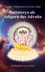 Swami Vishnudevananda Giri: Dattatreya als Adiguru des Advaita, Buch