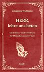 Johannes Widmann: Herr, lehre uns beten - Bd. 1, Buch