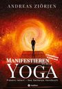 Andreas Ziörjen: Manifestieren durch Yoga - Wie man mittels Meditation erfolgreich Ziele erreicht, Buch