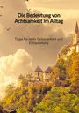 David Bergmann: Die Bedeutung von Achtsamkeit im Alltag - Tipps für mehr Gelassenheit und Entspannung, Buch