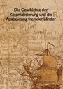 Kijan Gachmann: Die Geschichte der Kolonialisierung und die Ausbeutung fremder Länder, Buch