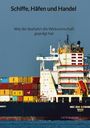 Fiete Burger: Schiffe, Häfen und Handel - Wie die Seefahrt die Weltwirtschaft geprägt hat, Buch