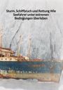 Franz Schrader: Sturm, Schiffbruch und Rettung Wie Seefahrer unter extremen Bedingungen überleben, Buch