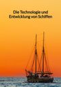 Hildegart Braun: Die Technologie und Entwicklung von Schiffen, Buch