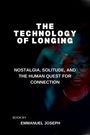 Emmanuel Joseph: The Technology of Longing, Nostalgia, Solitude, and the Human Quest for Connection, Buch