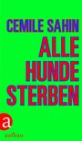 Cemile Sahin: Alle Hunde sterben, Buch