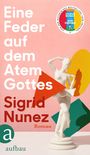 Sigrid Nunez: Eine Feder auf dem Atem Gottes, Buch