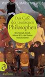 Wolfgang Martynkewicz: Das Café der trunkenen Philosophen, Buch