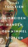 Lilli Tollkien: Mit beiden Händen den Himmel stützen, Buch