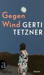Titel: "Gegen Wind" von Gerti Tetzner. Unten links ein "a aufbau" Logo. Illustration einer Frau bei Nacht.