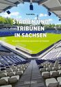 "Stadien und Tribünen in Sachsen" steht groß auf einem leeren Fußballstadion mit leeren Sitzplätzen.
