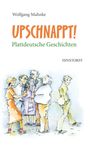 Wolfgang Mahnke: Upschnappt! Plattdeutsche Geschichten, Buch