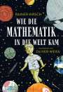 Rainer Kirsch: Wie die Mathematik in die Welt kam, Buch