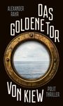 Alexander Rahr: Das Goldene Tor von Kiew, Buch