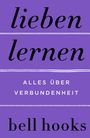 Bell Hooks: Lieben lernen - Alles über Verbundenheit, Buch