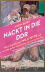 Aron Boks: Nackt in die DDR. Mein Urgroßonkel Willi Sitte und was die ganze Geschichte mit mir zu tun hat, Buch
