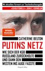 Catherine Belton: Putins Netz. Wie sich der KGB Russland zurückholte und dann den Westen ins Auge fasste - AKTUALISIERTE TASCHENBUCHAUSGABE, Buch