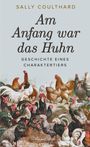 Sally Coulthard: Am Anfang war das Huhn. Geschichte eines Charaktertiers, Buch