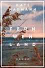 Kati Naumann: Fernwehland, Buch