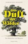 Dominique Roques: Der Duft der Wälder. Von Menschen und Bäumen, Buch